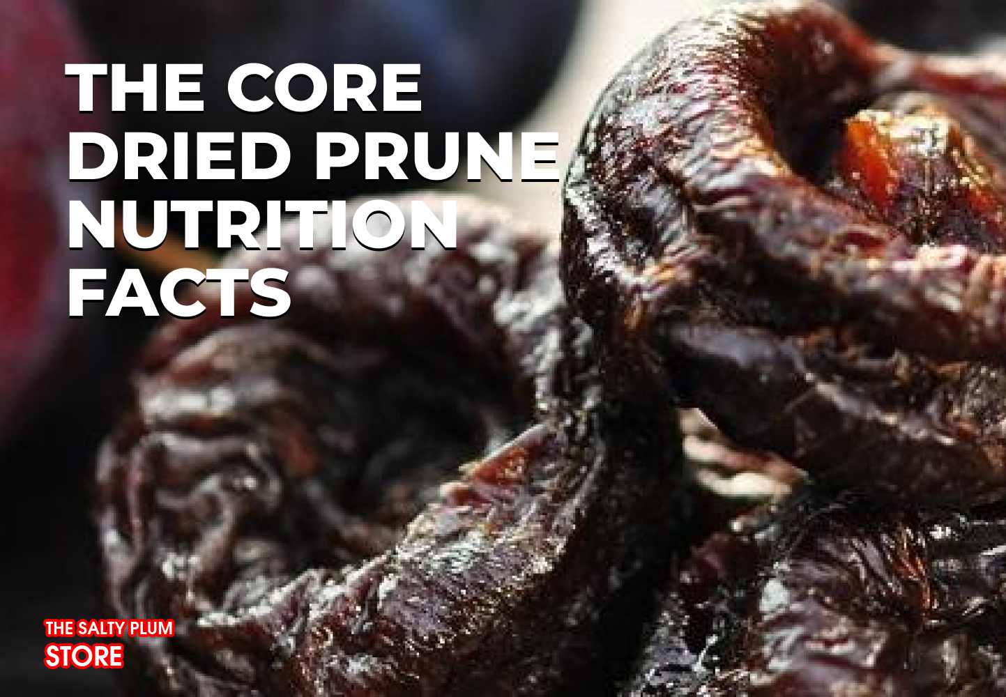 The Core Dried Prune Nutrition Facts