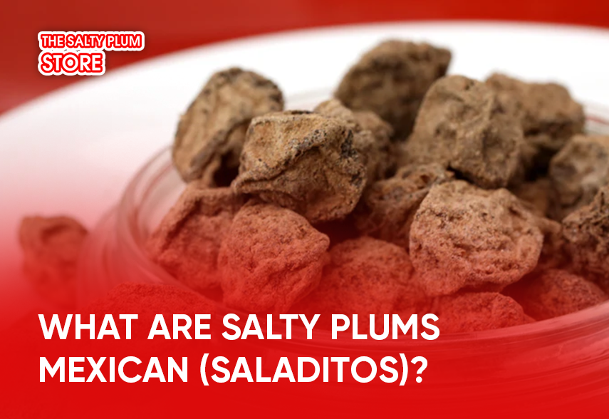 What Are Salty Plums Mexican (Saladitos)?