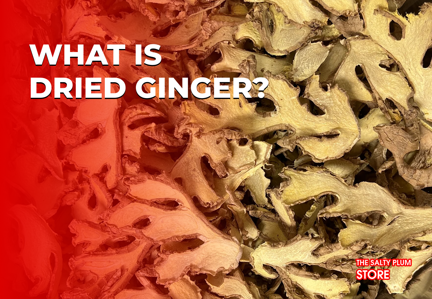  What Is Dried Ginger?