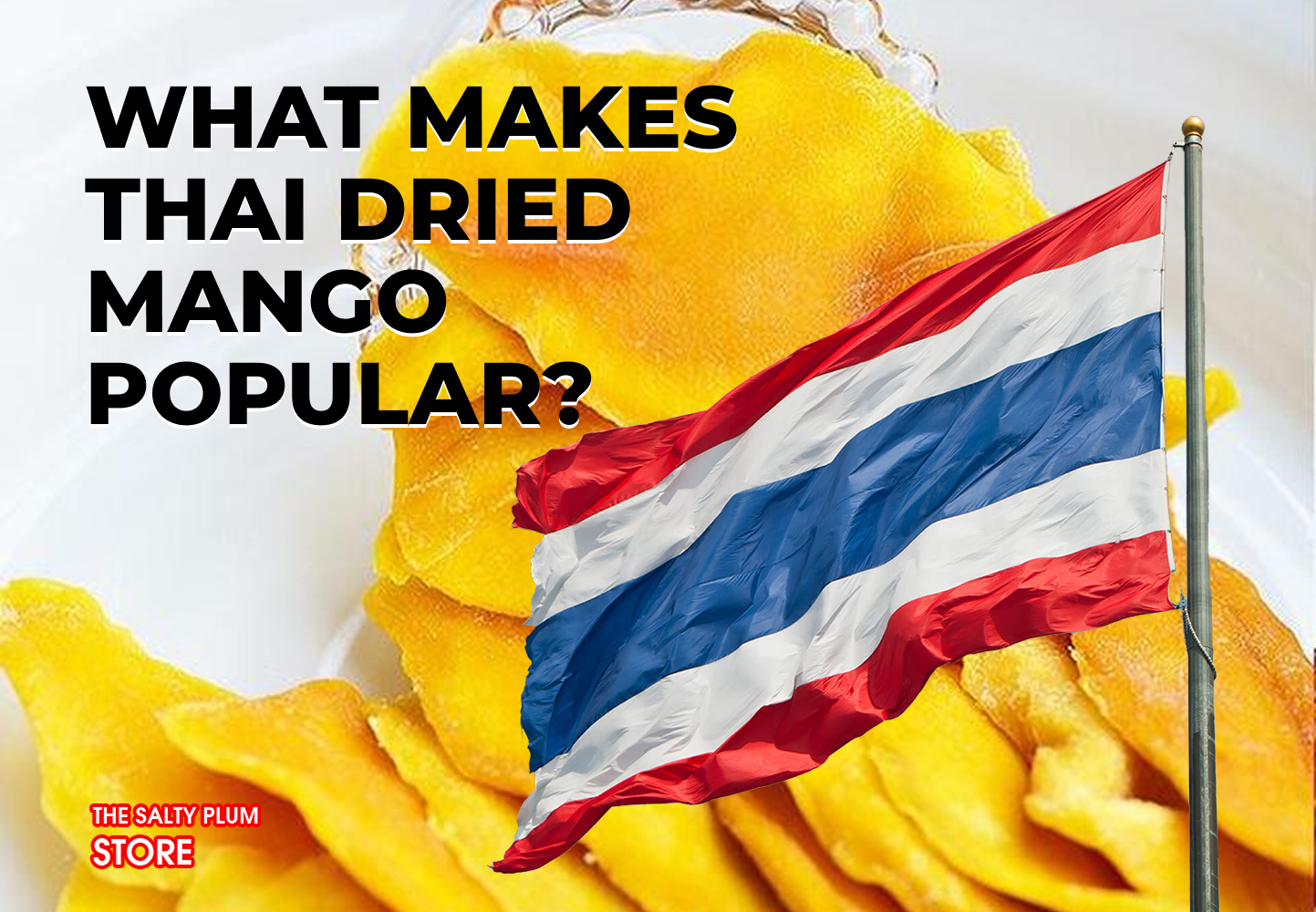What Makes Thai Dried Mango Popular?