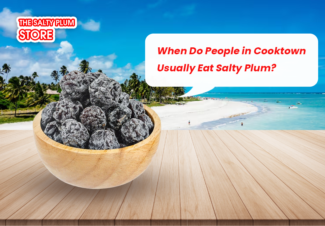 When Do People in Cooktown Usually Eat Salty Plum?