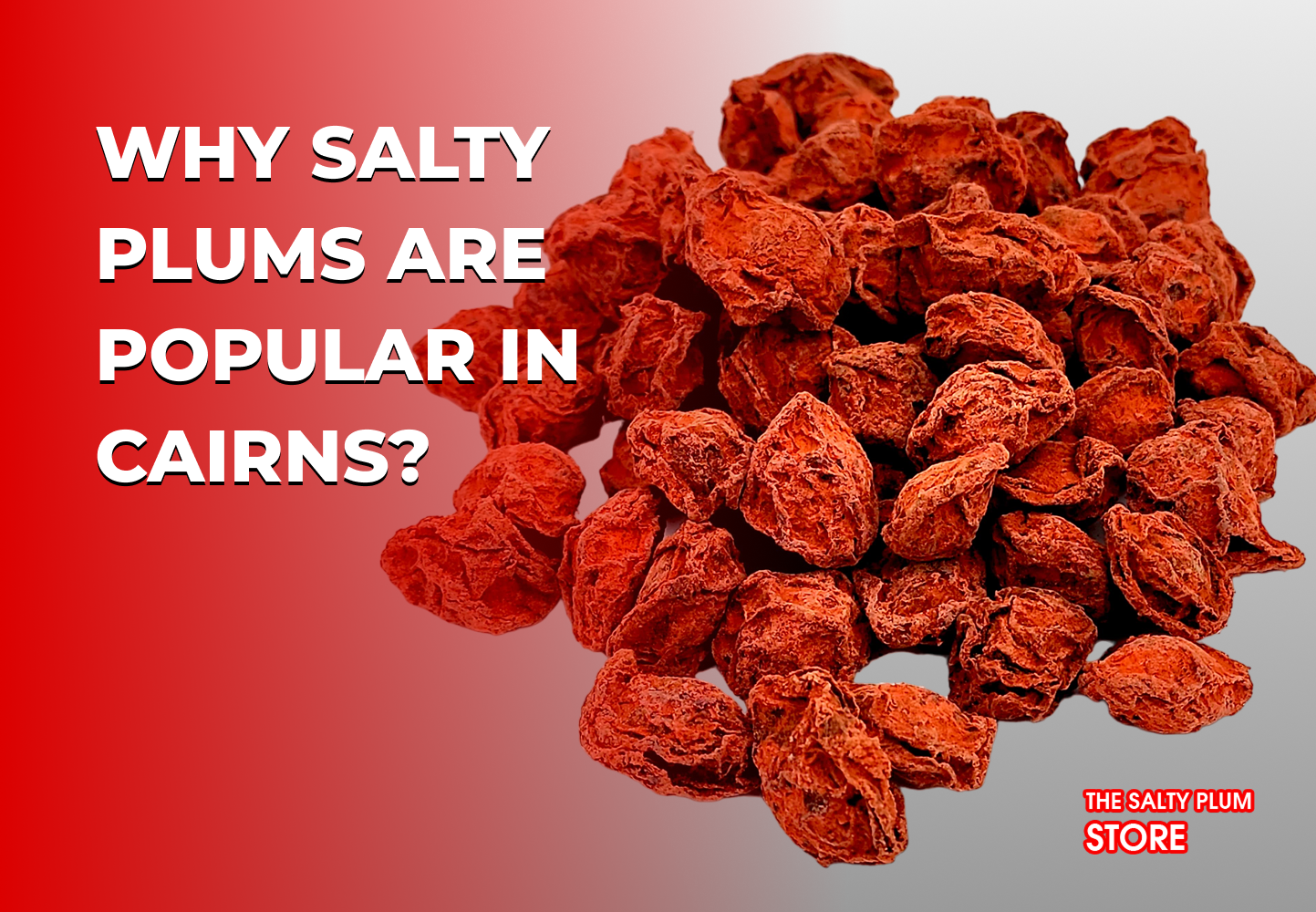 Why Salty Plums Are Popular in Cairns?