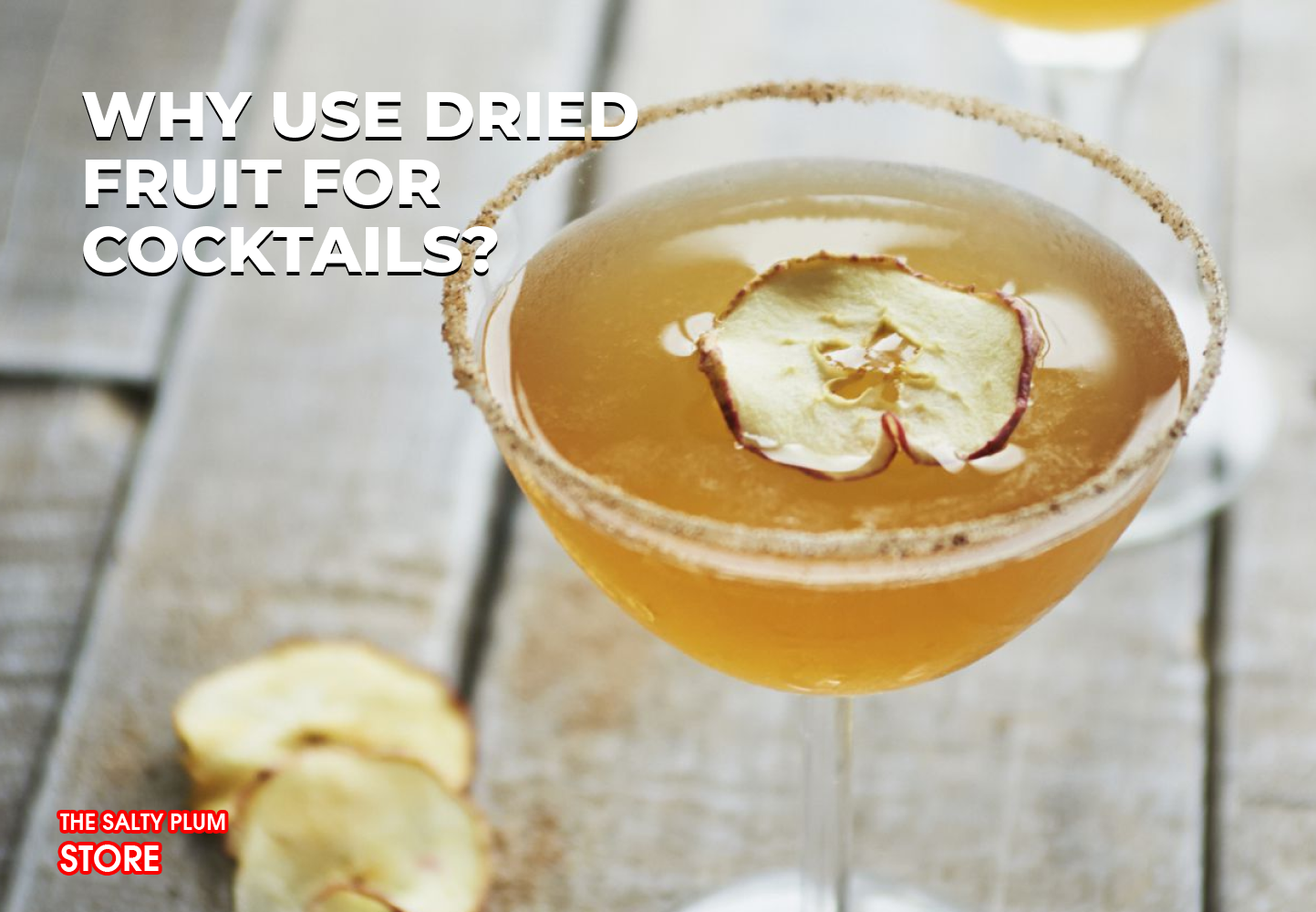 Why Use Dried Fruit for Cocktails