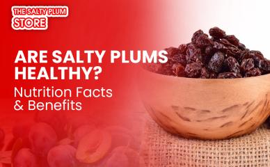 Are Salty Plums Healthy? Nutrition Facts & Benefits