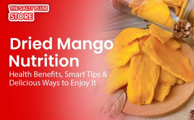 Dried Mango Nutrition: Health Benefits, Smart Tips & Delicious Ways to Enjoy It