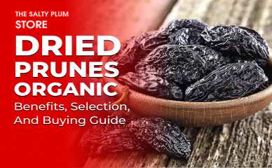 Dried Prunes Organic: Benefits, Selection, and Buying Guide