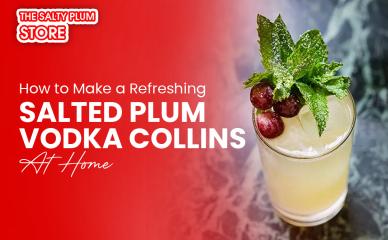 How to Make a Refreshing Salted Plum Vodka Collins at Home