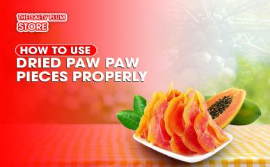 How to Use Dried Paw Paw Pieces Properly