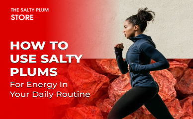 How to Use Salty Plums for Energy in Your Daily Routine