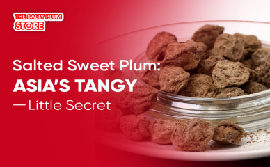 Salted Sweet Plum: Asia’s Tangy Little Secret