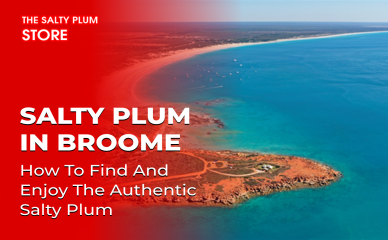 Salty Plum in Broome: How to Find and Enjoy the Authentic Salty Plum