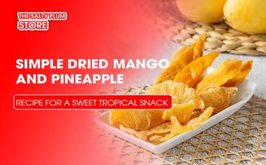 Simple Dried Mango and Pineapple Recipe for a Sweet Tropical Snack