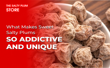What Makes Sweet Salty Plums So Addictive and Unique
