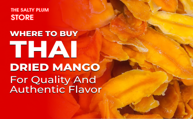 Where to Buy Thai Dried Mango for Quality and Authentic Flavor